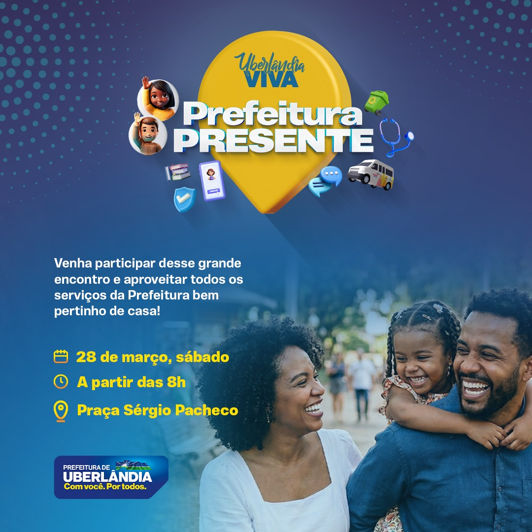 Uberlândia Viva – Prefeitura Presente será integrado ao evento Governo Presente na praça Sérgio Pacheco