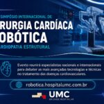 Uberlândia recebe o 1º Simpósio Internacional de Cirurgia Cardíaca Robótica e Cardiopatia Estrutural